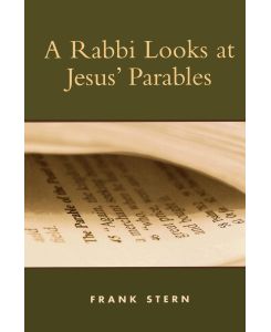 A Rabbi Looks at Jesus' Parables - Frank Stern