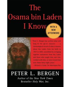 Osama Bin Laden I Know An Oral History of Al Qaeda's Leader - Peter L. Bergen