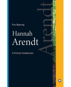 Hannah Arendt A Critical Introduction - Finn Bowring