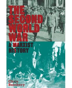 The Second World War A Marxist History - Chris Bambery