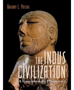 The Indus Civilization A Contemporary Perspective - Gregory L. Possehl