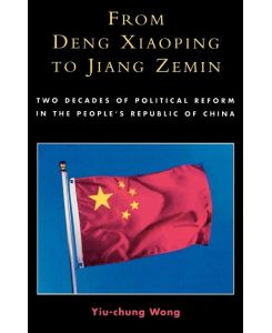 From Deng Xiaoping to Jiang Zemin Two Decades of Political Reform in the People's Republic of China - Yiu-Chung Wong