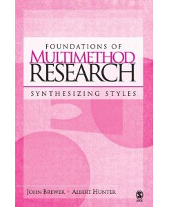 Foundations of Multimethod Research Synthesizing Styles - John Brewer, Albert Hunter