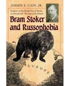 Bram Stoker and Russophobia - Jimmie E. Cain