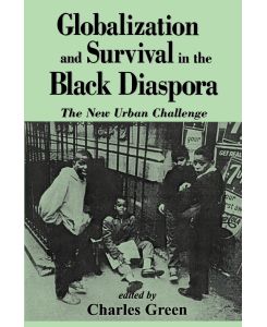 Globalization and Survival in the Black Diaspora The New Urban Challenge