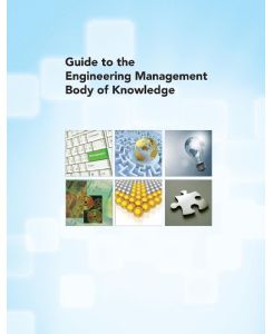Guide to the Engineering Management Body of Knowledge - American Society Of Mechanical Engineers