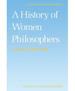 A History of Women Philosophers Modern Women Philosophers, 1600¿1900