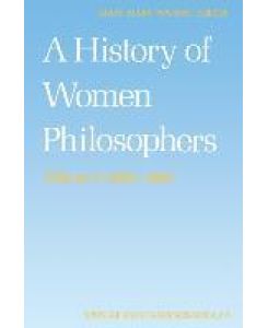 A History of Women Philosophers Modern Women Philosophers, 1600¿1900