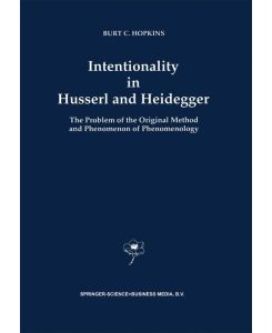 Intentionality in Husserl and Heidegger The Problem of the Original Method and Phenomenon of Phenomenology - B. C. Hopkins