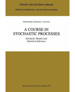 A Course in Stochastic Processes Stochastic Models and Statistical Inference - Hung T. Nguyen, Denis Bosq
