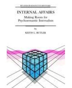 Internal Affairs Making Room for Psychosemantic Internalism - K. L. Butler