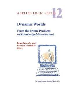 Dynamic Worlds From the Frame Problem to Knowledge Management
