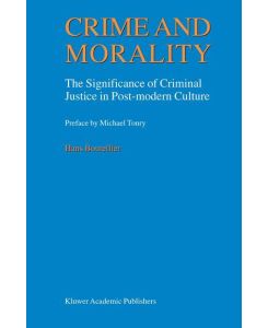 Crime and Morality The Significance of Criminal Justice in Post-modern Culture - J. C. Boutellier