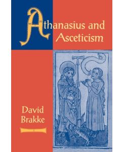 Athanasius and Asceticism - David Brakke