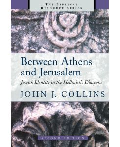 Between Athens and Jerusalem Jewish Identity in the Hellenistic Diaspora - John J. Collins