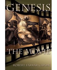 Genesis The Movie - Robert Farrar Capon