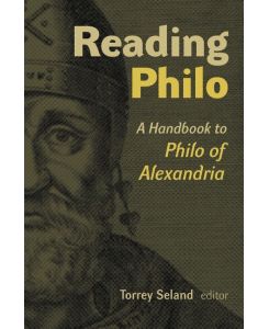 Reading Philo A Handbook to Philo of Alexandria - Torrey Seland
