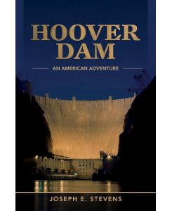 Hoover Dam An American Adventure - Joseph E. Stevens