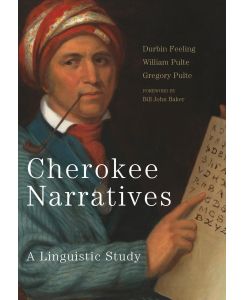 Cherokee Narratives A Linguistic Study - Durbiin Feeling, William Pulte, Gregory Pulte