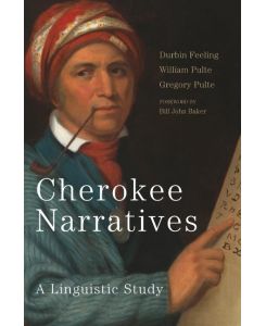 Cherokee Narratives A Linguistic Study - Durbin Feeling, William Pulte, Gregory Pulte