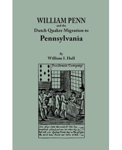 William Penn and the Dutch Quaker Migration to Pennsylvania - William I. Hull