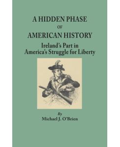 Hidden Phase of American History Ireland's Part in America's Struggle for Liberty.]cillustrated by Ports. from the Emmet Collection, Facsims. of Docu - Michael J. O'Brien