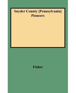 Snyder County [Pennsylvania] Pioneers - Charles A. Fisher