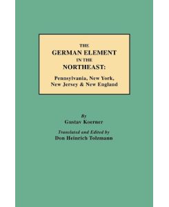 German Element in the Northeast Pennsylvania, New York, New Jersey & New England - Gustav Koerner