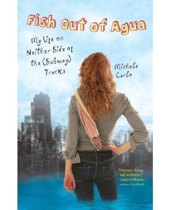 Fish Out of Agua My Life on Neither Side of the (Subway) Tracks - Michele Carlo