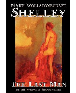The Last Man by Mary Wollstonecraft Shelley, Fiction, Classics - Mary Wollstonecraft Shelley