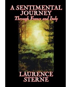 A Sentimental Journey Through France and Italy by Laurence Sterne, Fiction, Literary, Political - Laurence Sterne