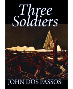 Three Soldiers by John Dos Passos, Fiction, Classics, Literary, War & Military - John Dos Passos