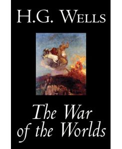 The War of the Worlds by H. G. Wells, Science Fiction, Classics - H. G. Wells
