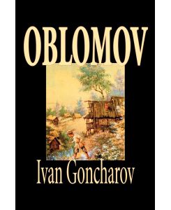 Oblomov by Ivan Goncharov, Fiction - Ivan Goncharov