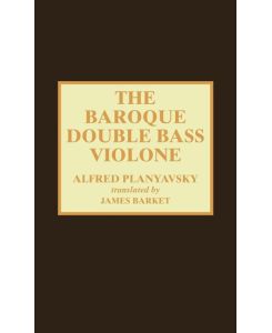 The Baroque Double Bass Violone - Alfred Planyavsky, James Barket
