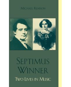 Septimus Winner Two Lives in Music - Michael K. Remson