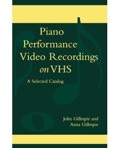 Piano Performance Video Recordings on VHS A Selected Catalog - John Gillespie, Anna Gillespie