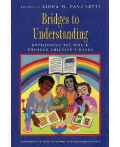 Bridges to Understanding Envisioning the World through Children's Books - Linda M. Pavonetti