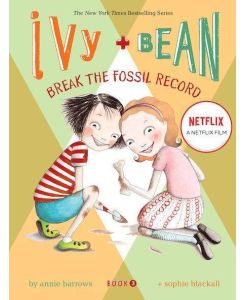 Ivy and Bean Break the Fossil Record - Annie Barrows, Sophie Blackall