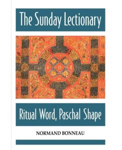 The Sunday Lectionary Ritual Word, Paschal Shape - Normand Bonneau