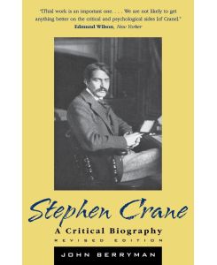 Stephen Crane A Critical Biography - John Barryman