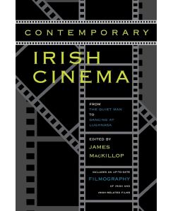 Contemporary Irish Cinema From the Quiet Man to Dancing at Lughnasa
