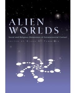 Alien Worlds Social and Religious Dimensions of Extraterrestrial Contact - Diana Tumminia