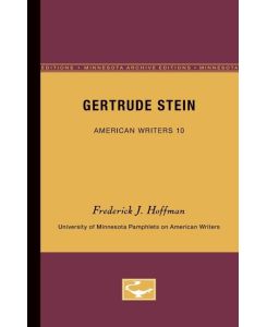 Gertrude Stein - American Writers 10 University of Minnesota Pamphlets on American Writers - Frederick J. Hoffman