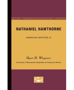 Nathaniel Hawthorne - American Writers 23 University of Minnesota Pamphlets on American Writers - Hyatt H. Waggoner