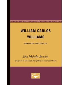 William Carlos Williams - American Writers 24 University of Minnesota Pamphlets on American Writers - John Malcolm Brinnin