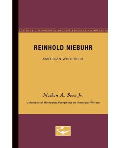 Reinhold Niebuhr - American Writers 31 University of Minnesota Pamphlets on American Writers - Nathan A. Scott Jr.