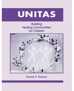 Unitas Building Healing Communities for Children - Edward P. Eismann