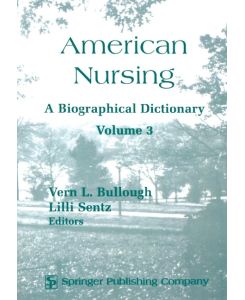 American Nursing A Biographical Dictionary: Volume 3 - Vern L. Bullough