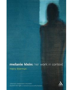 Melanie Klein Her Work in Context - Meira Likierman